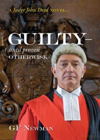 Guilty - Until Proven Otherwise: A Judge John Deed Novel - GF Newman [KSIĄŻKA]