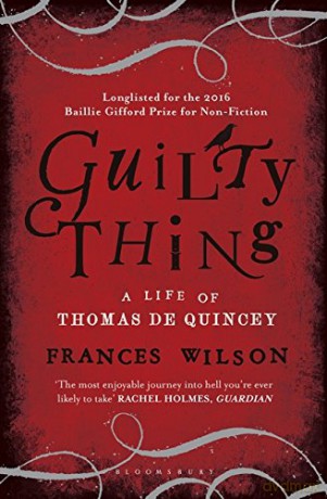 Guilty Thing: A Life of Thomas De Quincey - Frances Wilson [KSIĄŻKA]