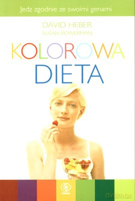 Kolorowa Dieta - David Heber, Susan Bowerman [KSIĄŻKA]