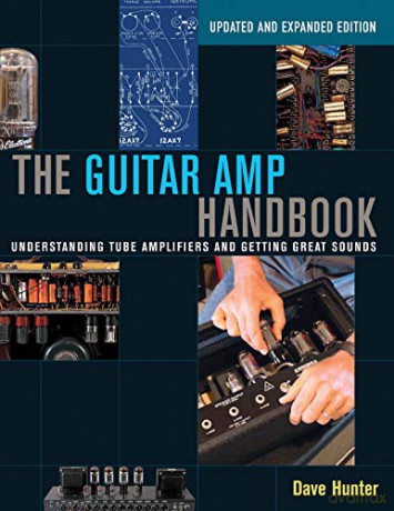 Guitar AMP Handbook: Understanding Tube Amplifiers and Getting Great Sounds - Dave Hunter [KSIĄŻKA]