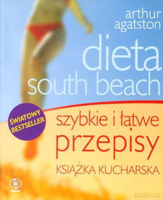 Dieta South Beach Szybkie I Łatwe Przepisy - Arthur Agatston [KSIĄŻKA]