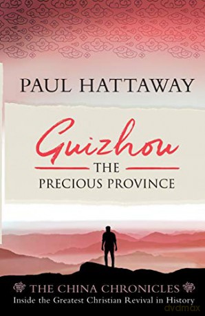 Guizhou: The Precious Province. Inside the Largest Christian Revival in History The China Chronicles - Paul Hattaway [KSIĄŻKA]