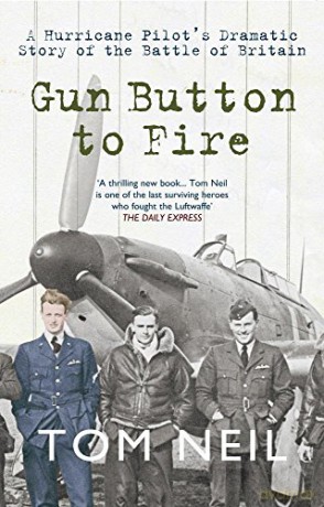 Gun Button to Fire: A Hurricane Pilot's Dramatic Story of the Battle of Britain - Tom Neil [KSIĄŻKA]
