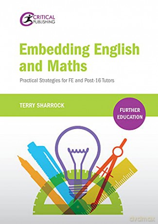 Embedding English And Maths: Practical Strategies For Fe And Post-16 Tutors (Further Education) - Terry Sharrock [KSIĄŻKA]