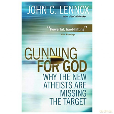 Gunning for God: Why the New Atheists are Missing the Target - John Lennox [KSIĄŻKA]
