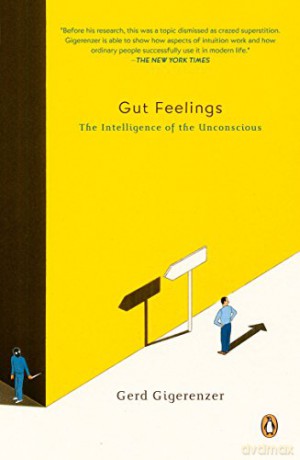 Gut Feelings: The Intelligence of the Unconscious - Gerd Gigerenzer [KSIĄŻKA]