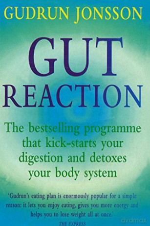 Gut Reaction: A day-by-day programme for choosing and combining foods for better health and easy weight loss - Gudrun Jonsson [KSIĄŻKA]