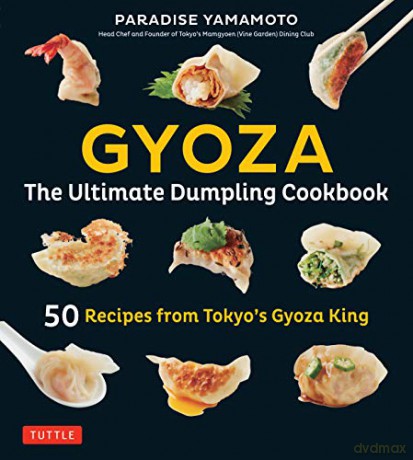 Gyoza: The Ultimate Dumpling Cookbook: 50 Recipes from Tokyo's Gyoza King -Pot Stickers, Dumplings, Spring Rolls and More! - Paradise Yamamoto [KSIĄŻKA]