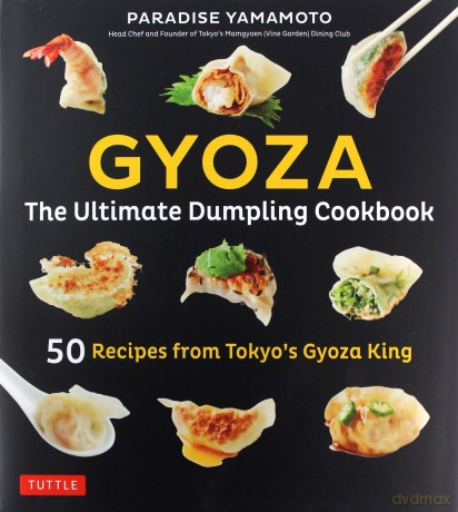 Gyoza: The Ultimate Dumpling Cookbook: 50 Recipes from Tokyo's Gyoza King -Pot Stickers, Dumplings, Spring Rolls and More! - Paradise Yamamoto [KSIĄŻKA]