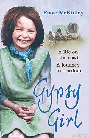 Gypsy Girl: A life on the road. A journey to freedom. - Rosie McKinley [KSIĄŻKA]