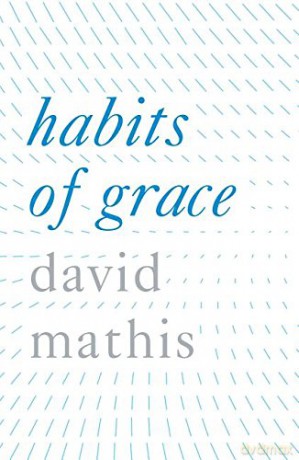 Habits of Grace Pack of 25 - David Mathis [KSIĄŻKA]