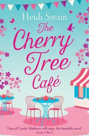 The Cherry Tree Cafe: Cupcakes, Crafting And Love - The Perfect Summer Read For Fans Of Bake Off - Heidi Swain [KSIĄŻKA]