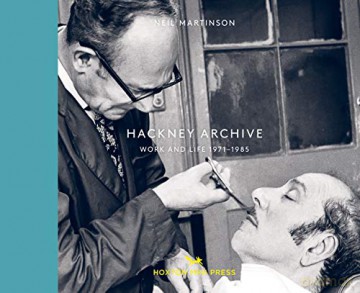 Hackney Archive: Work and Life 1971-1985 Vintage Britain 7 - Neil Martinson [KSIĄŻKA]