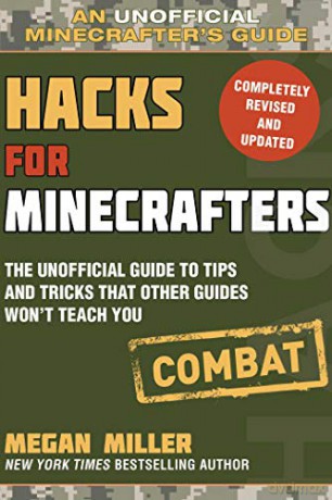 Hacks for Minecrafters: Combat Edition: The Unofficial Guide to Tips and Tricks That Other Guides Won't Teach You Unofficial Minecrafters Guides - Megan Miller [KSIĄŻKA]