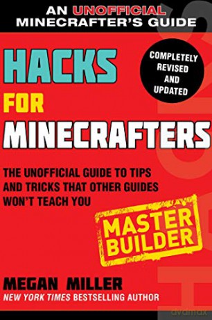 Hacks for Minecrafters: Master Builder: The Unofficial Guide to Tips and Tricks That Other Guides Won't Teach You Hacks for Minecrafters: Unofficial Minecrafter's Guides - Megan Miller [KSIĄŻKA]