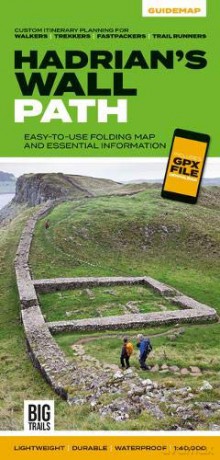 Hadrian's Wall Path: Easy-to-use folding map and essential information, with custom itinerary planning for walkers, trekkers, fastpackers and trail runners Big Trails Guidemaps: 3 [KSIĄŻKA]