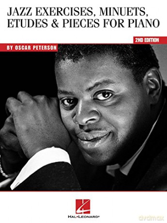 Oscar Peterson: Jazz Exercises, Minuets, Etudes And Pieces For Piano: Jazz Exercises, Minuets, Etudes And Pieces For Piano - 2Nd Edition [KSIĄŻKA]