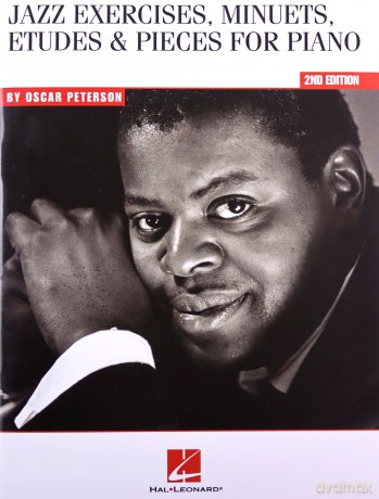 Oscar Peterson: Jazz Exercises, Minuets, Etudes And Pieces For Piano: Jazz Exercises, Minuets, Etudes And Pieces For Piano - 2Nd Edition [KSIĄŻKA]