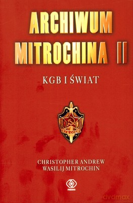 Archiwum Mitrochina Tom 2. KGB I Świat (twarda) - Christopher Andrew, Wasilij Mitrochin [KSIĄŻKA]