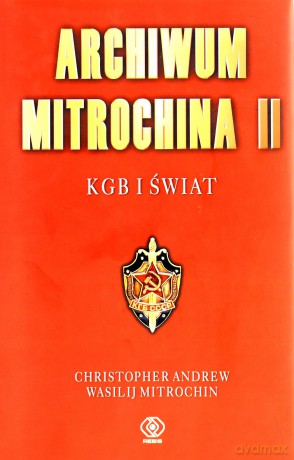 Archiwum Mitrochina Tom 2. KGB I Świat (twarda) - Christopher Andrew, Wasilij Mitrochin [KSIĄŻKA]
