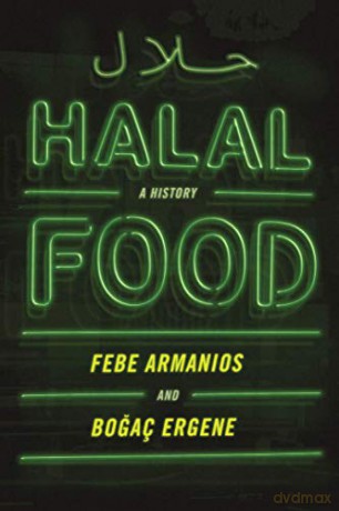 Halal Food: A History: A History - Febe Armanios [KSIĄŻKA]