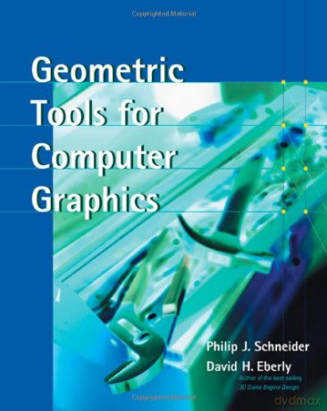 Geometric Tools For Computer Graphics (The Morgan Kaufmann Series In Computer Graphics) - David H. Eberly [KSIĄŻKA]