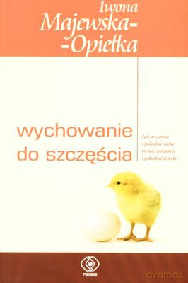 Wychowanie Do Szczęścia - Iwona Majewska-Opiełka [KSIĄŻKA]