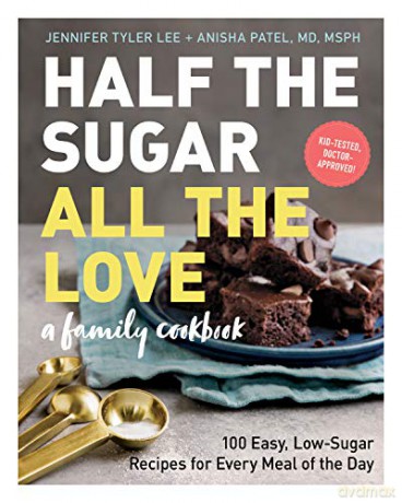 Half the Sugar, All the Love: 100 Easy, Low-Sugar Recipes for Every Meal of the Day - Tyler, Jennifer Lee [KSIĄŻKA]