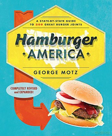 Hamburger America: A State-By-State Guide to 200 Great Burger Joints - George Motz [KSIĄŻKA]