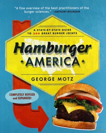 Hamburger America: A State-By-State Guide to 200 Great Burger Joints - George Motz [KSIĄŻKA]