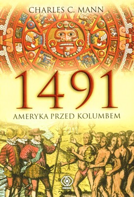1491 Ameryka Przed Kolumbem (twarda) - Charles C.Mann [KSIĄŻKA]