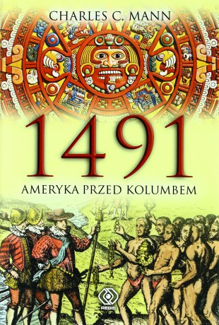 1491 Ameryka Przed Kolumbem (twarda) - Charles C.Mann [KSIĄŻKA]