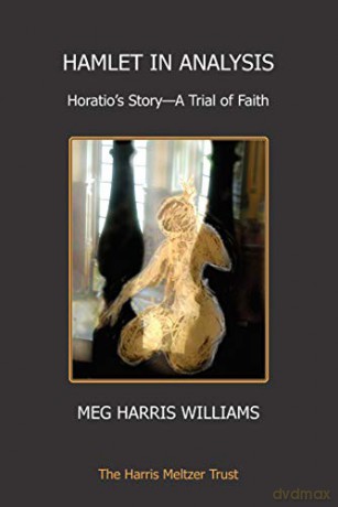 Hamlet in Analysis: Horatio's Story - A Trial of Faith - Meg Harris Williams [KSIĄŻKA]