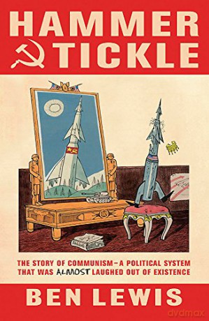 Hammer And Tickle: A History Of Communism Told Through Communist Jokes - Ben Lewis [KSIĄŻKA]