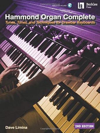 Hammond Organ Complete: Tunes, Tones, and Techniques for Drawbar Keyboards - Dave Limina [KSIĄŻKA]