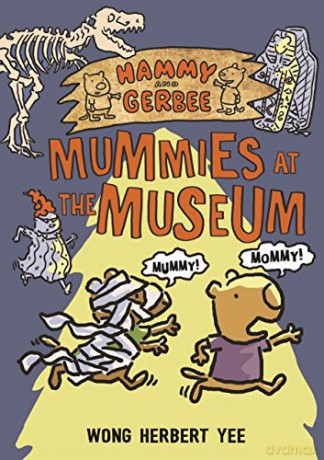 Hammy and Gerbee: Mummies at the Museum - Wong Herbert Yee [KSIĄŻKA]
