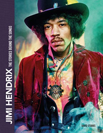 Jimi Hendrix: The Stories Behind The Songs - David Stubbs [KSIĄŻKA]