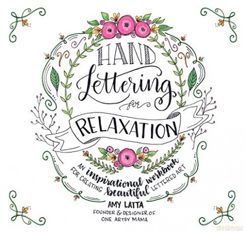 Hand Lettering for Relaxation: An Inspirational Workbook for Creating Beautiful Lettered Art - Amy Latta [KSIĄŻKA]