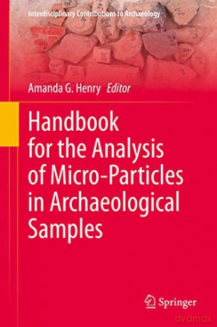 Handbook for the Analysis of Micro-Particles in Archaeological Samples Interdisciplinary Contributions to Archaeology - Amanda G. Henry [KSIĄŻKA]
