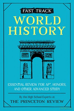 Fast Track: World History: Essential Review For Ap, Honors, And Other Advanced Study (College Test Preparation) (High School Subject Review) - Princeton Review [KSIĄŻKA]
