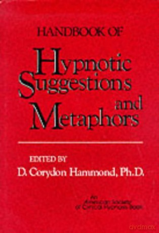 Handbook of Hypnotic Suggestions and Metaphors - D. Croydon Hammond [KSIĄŻKA]