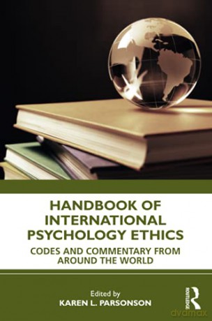 Handbook of International Psychology Ethics: Codes and Commentary from Around the World - Karen L. Parsonson [KSIĄŻKA]