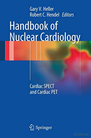 Handbook of Nuclear Cardiology: Cardiac SPECT and Cardiac PET - Gary V. Heller [KSIĄŻKA]