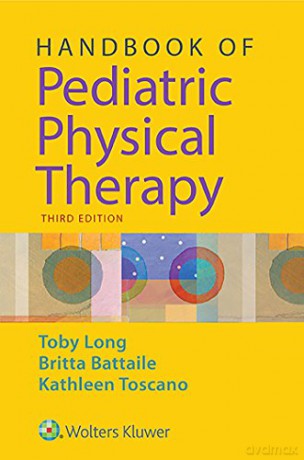 Handbook of Pediatric Physical Therapy - Toby Long [KSIĄŻKA]