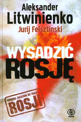 Wysadzić Rosję (twarda) - Aleksander Litwinienko [KSIĄŻKA]