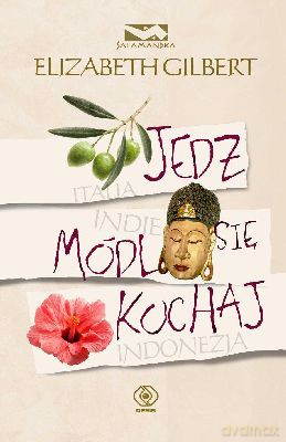 Jedz Módl Się Kochaj (twarda) - Elizabeth Gilbert [KSIĄŻKA]