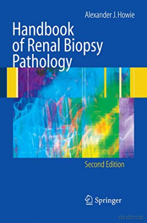Handbook of Renal Biopsy Pathology - Alexander J. Howie [KSIĄŻKA]