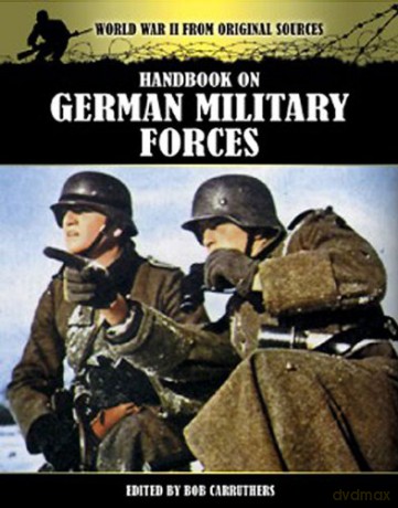 Handbook on German Military Forces World War II from Original Sources - Bob Carruthers [KSIĄŻKA]