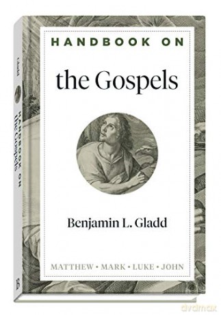 Handbook on the Gospels Handbooks on the New Testament - Benjamin L. Gladd [KSIĄŻKA]