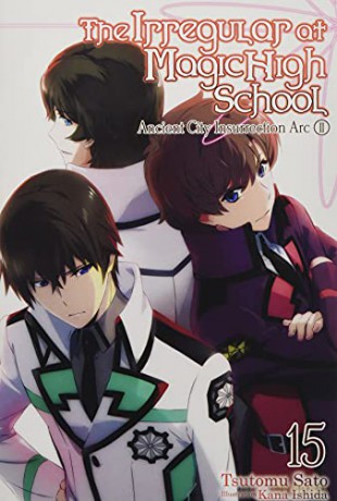 The Irregular At Magic High School, Vol. 15 (Light Novel): Ancient City Insurrection Arc, Part Ii - Tsutomu Satou [KSIĄŻKA]